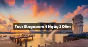 Tour Singapore 4 Ngày 3 Đêm: Trải Nghiệm Đa Văn Hóa