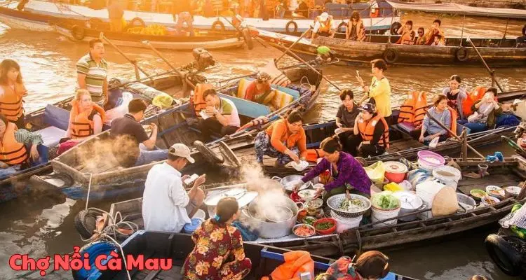 Chợ Nổi Cà Mau: Điểm Đến Lý Tưởng Cho Du Khách