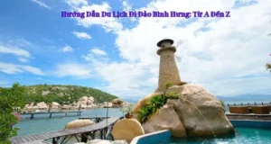 Hướng Dẫn Du Lịch Đi Đảo Bình Hưng: Từ A Đến Z